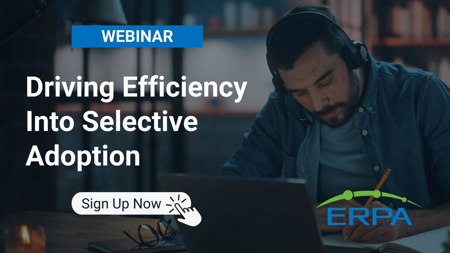 ERPA Webinar: Driving Efficiency Into Selective Adoption