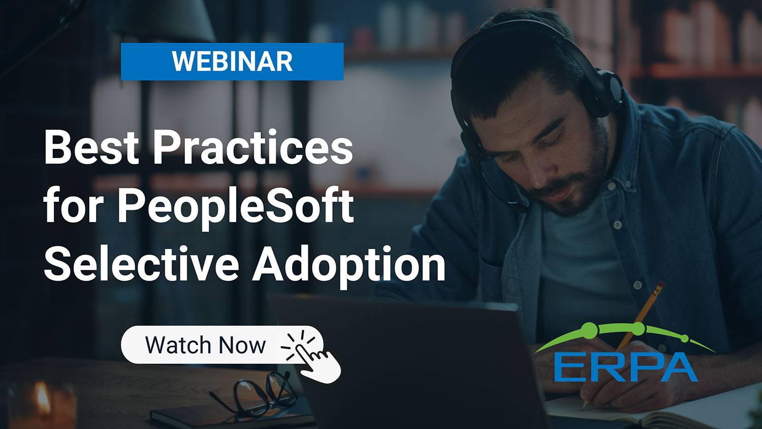 ERPA Webinar: Leading Practices For PeopleSoft Selective Adoption