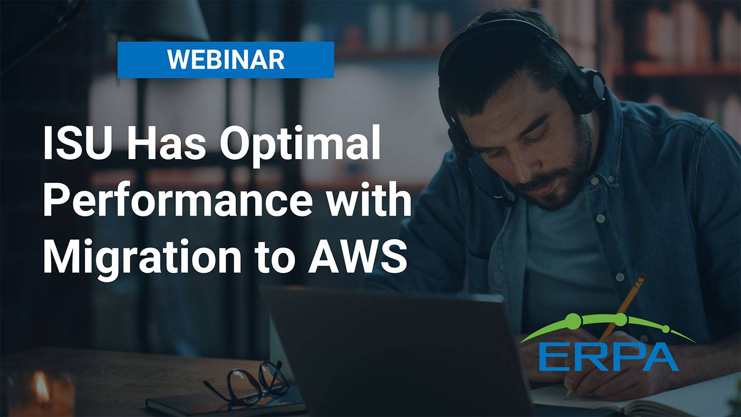 ERPA Webinar: Illinois State University Experiences Optimal Performance with Migration to AWS with ERPA
