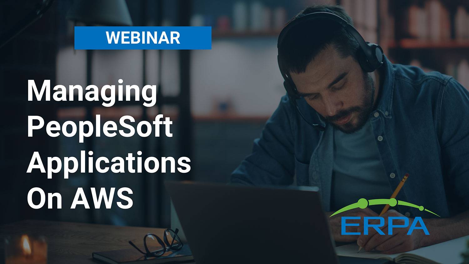 ERPA Webinar: Managing PeopleSoft Applications On AWS
