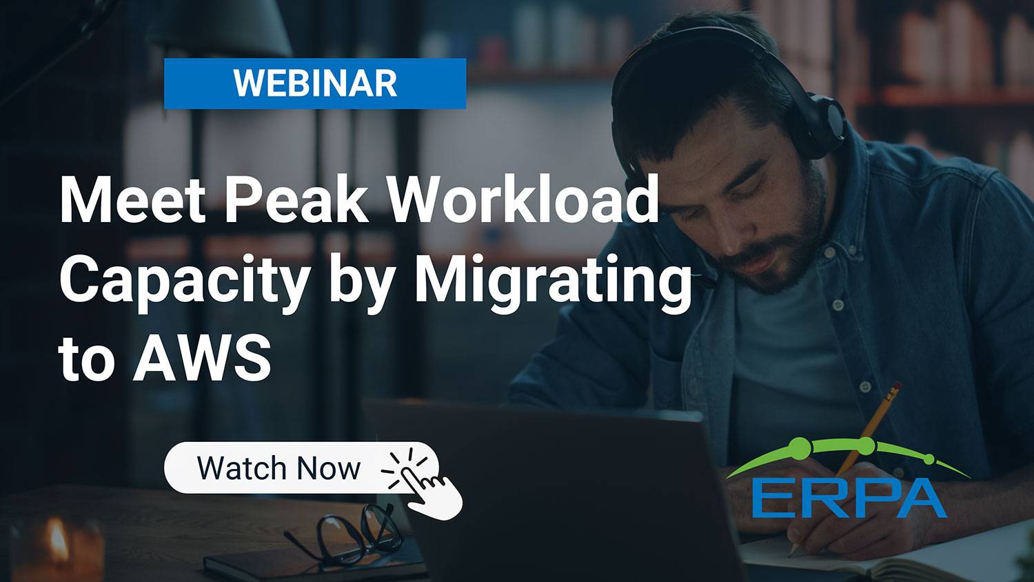ERPA Webinar: Meet Peak Workload Capacity by Migrating to AWS