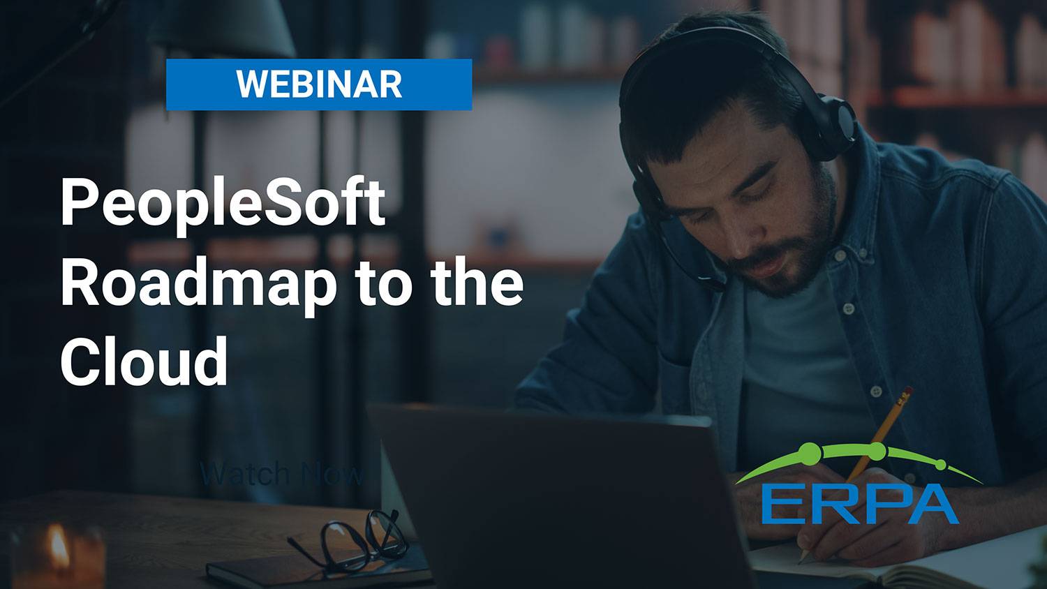 ERPA Webinar: PeopleSoft Roadmap to the Cloud ERPA Webinar: PeopleSoft Roadmap to the Cloud