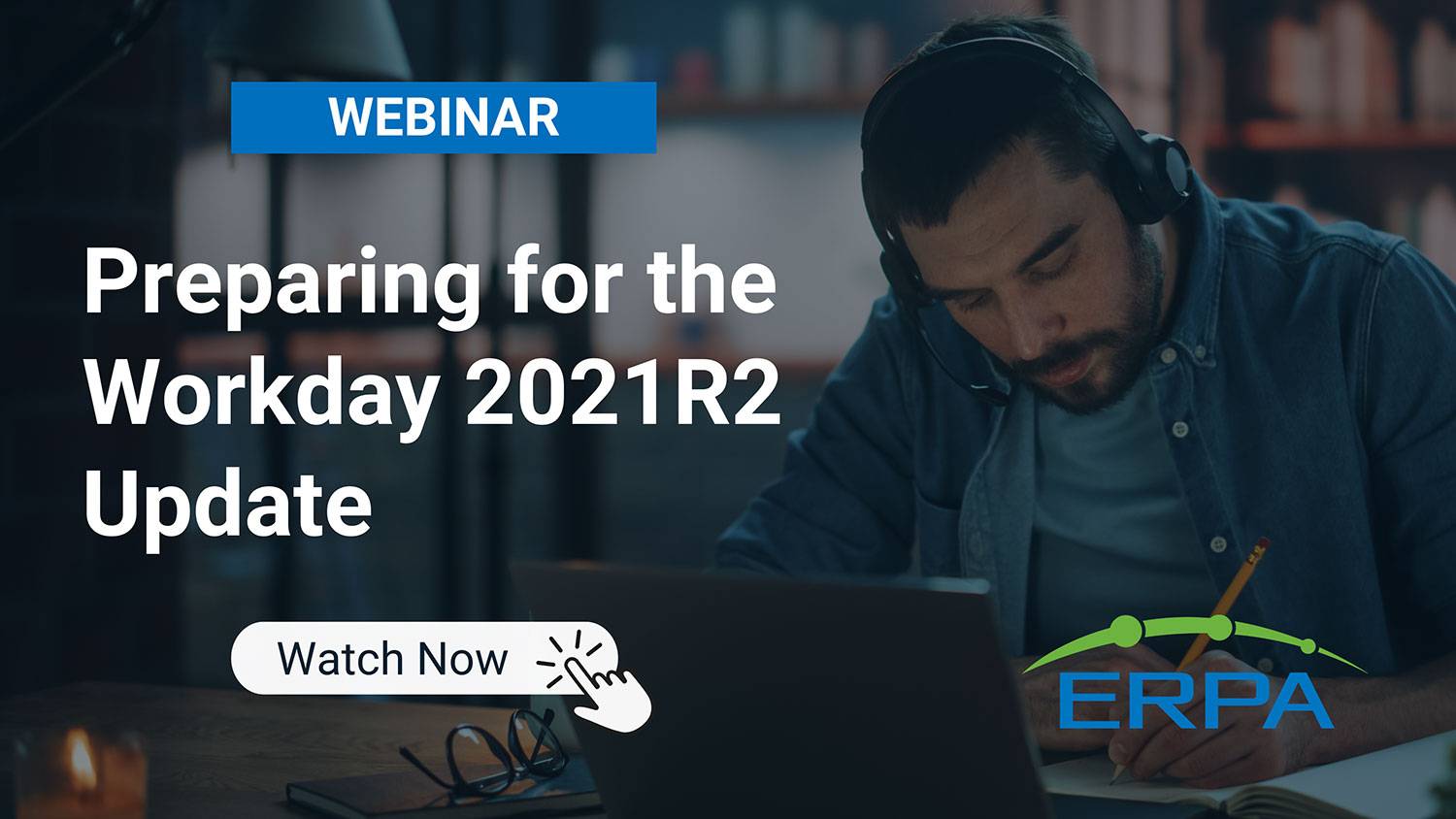 ERPA Webinar: Preparing for the Workday 2021R2 Update