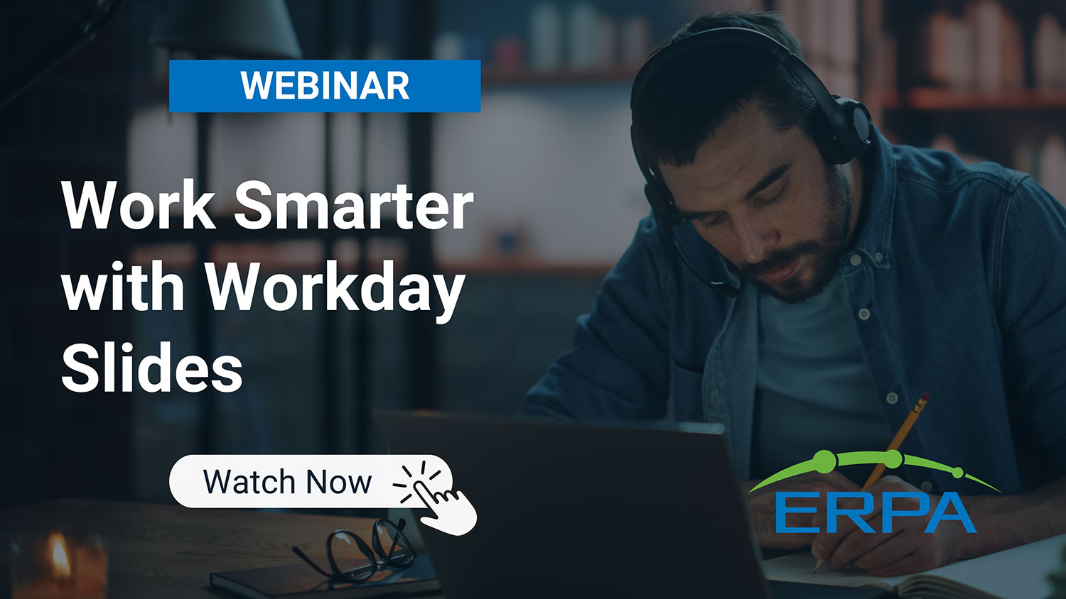ERPA Webinar: Work Smarter with Workday Slides watch