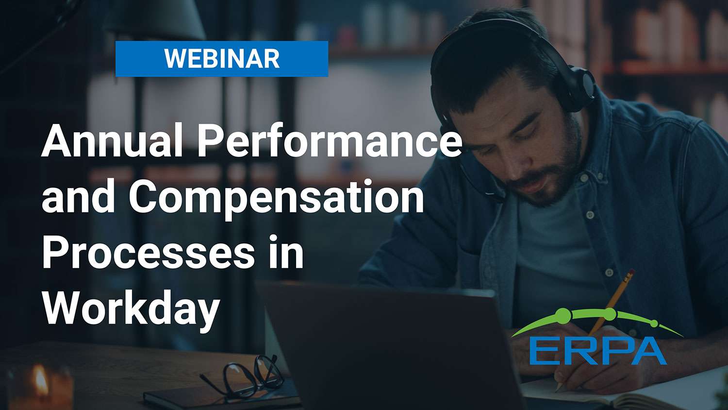 ERPA Webinar - Preparing For The Planning: Annual Performance And Compensation Processes In Workday