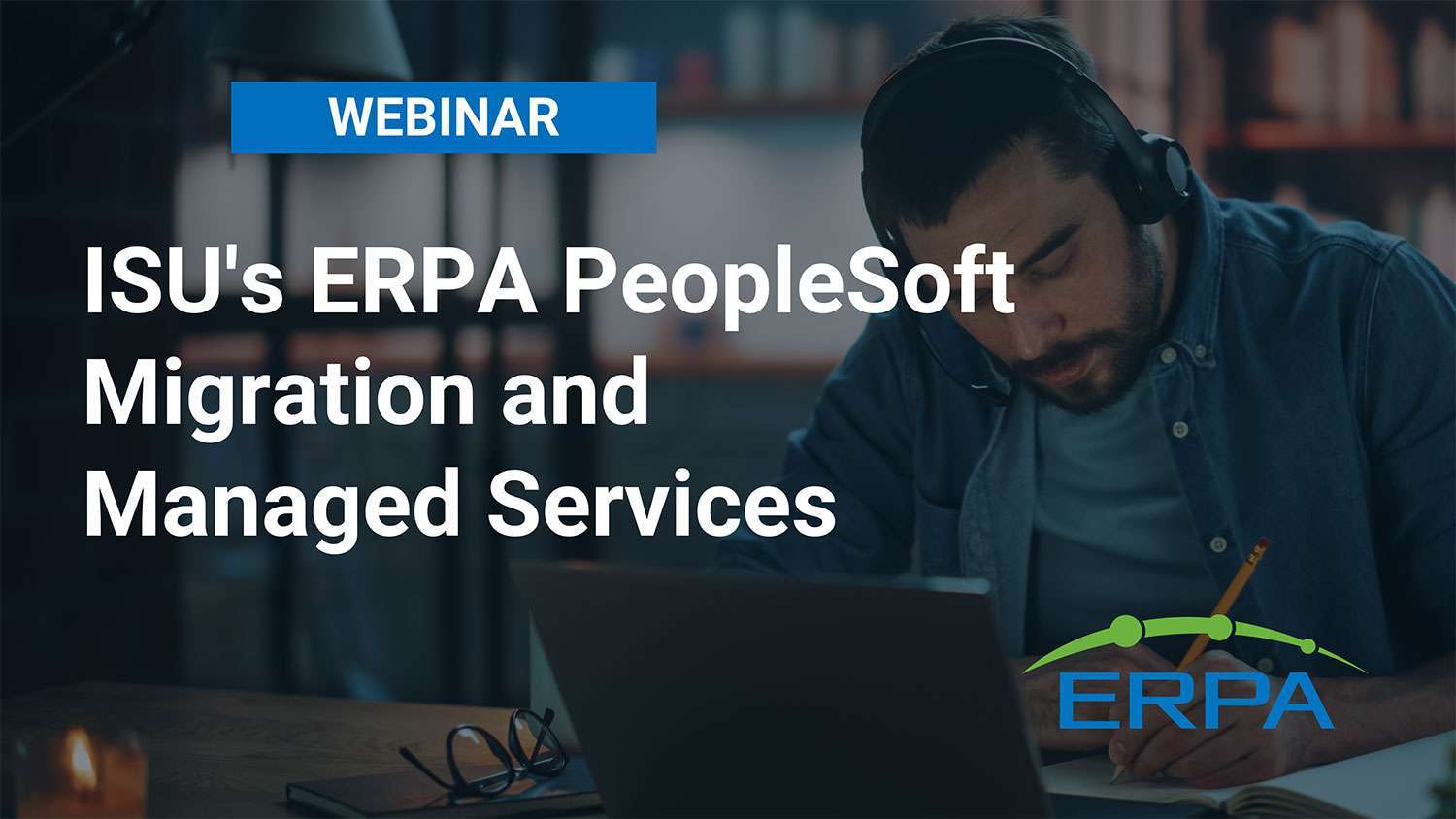 ERPA Webinar: ISU's ERPA PeopleSoft Migration and Managed Services