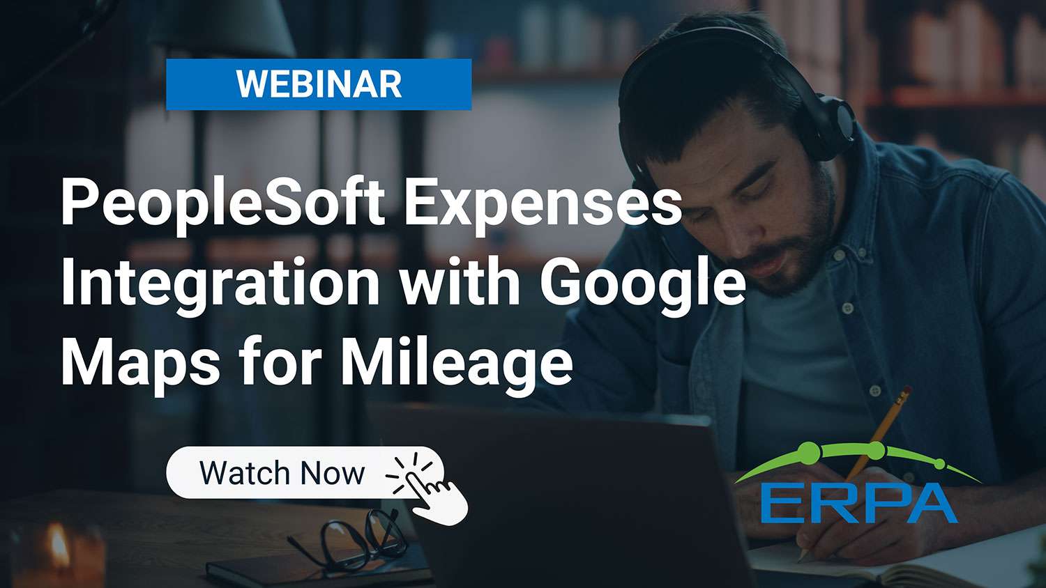 ERPA Webinar PeopleSoft Expenses Integration with Google Maps for Mileage