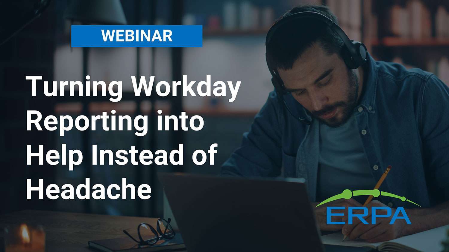 ERPA Webinar: Turning Workday Reporting Into Help Instead of Headache